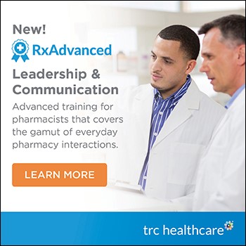 New! RxAdvanced: Leadership & Communication. Advanced training for pharmacists that covers the gamut of everyday pharmacy interactions. Learn More.